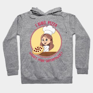 I BAKE PIZZA. WHAT'S YOUR SUPERPOWER? Hoodie